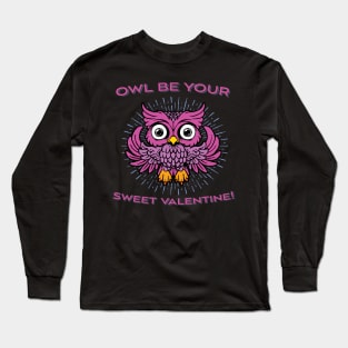 'Be Your Sweet Valentines' Cute Valentine's Day Owl Long Sleeve T-Shirt